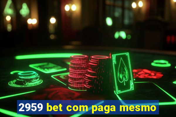 2959 bet com paga mesmo